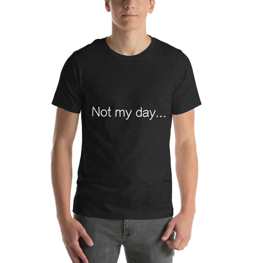 Not my day... Shirt